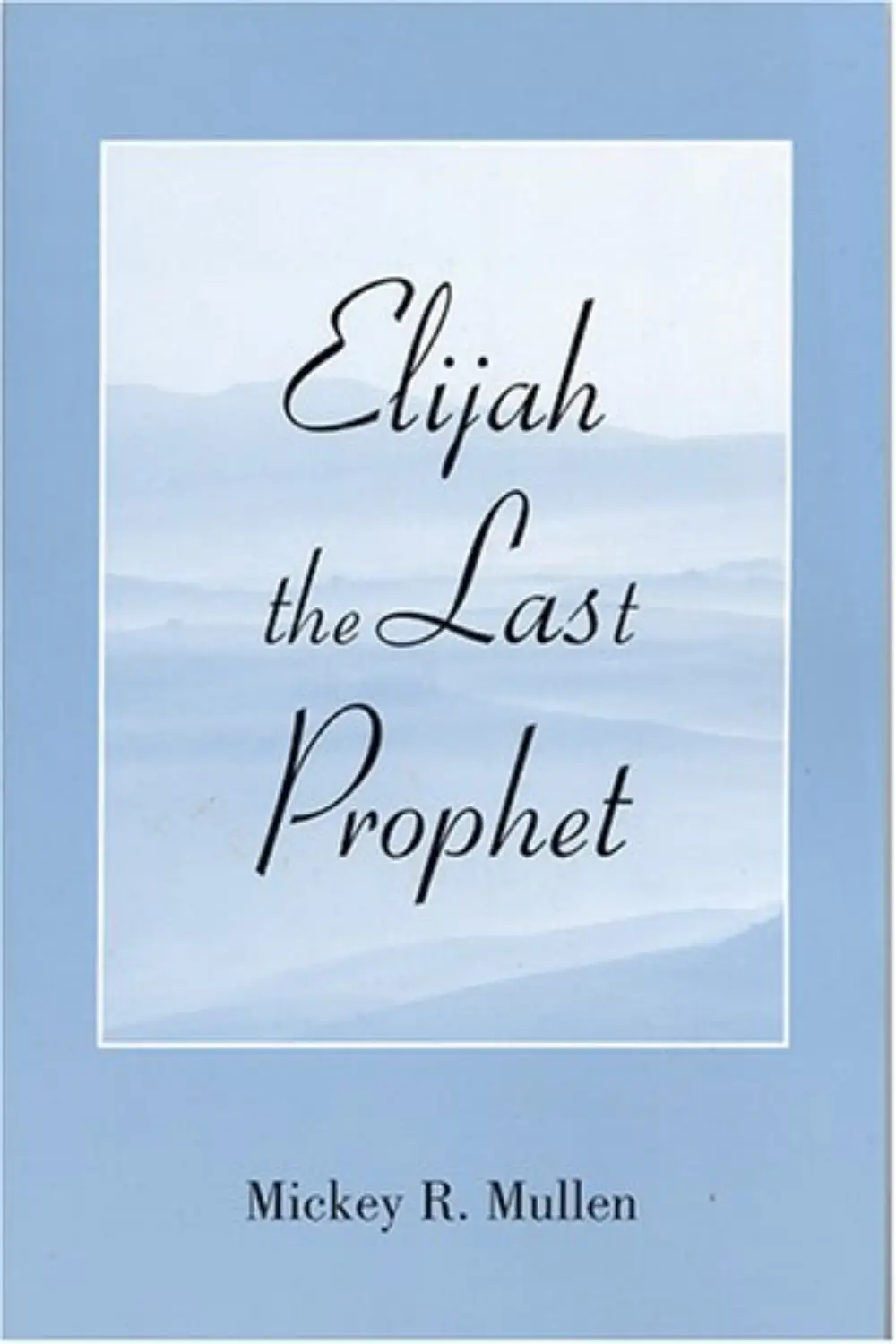 Elijah The Last Prophet